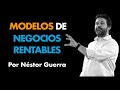 Cómo Crear un Modelo de Negocio Rentable⎮Néstor Guerra, Máster de Emprendedores