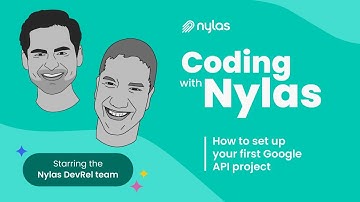 How to set up your first Google API project | Coding with Nylas | Episode 17