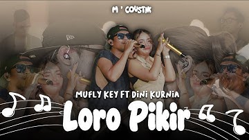 Dini Kurnia Feat. Mufly Key - LORO PIKIR (Official Music Video) || Fyp On TikTok!!!