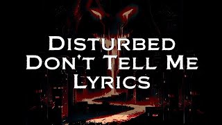 Disturbed - Don&#39;t Tell Me Lyrics