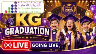 KG Graduation Ceremony | Al Resalah American International School 🎓We are going LIVE