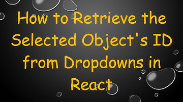 How to Retrieve the Selected Object