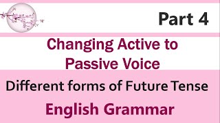 English Grammar - How to change Active to Passive Voice? - Different forms of Future Tense - Part 4