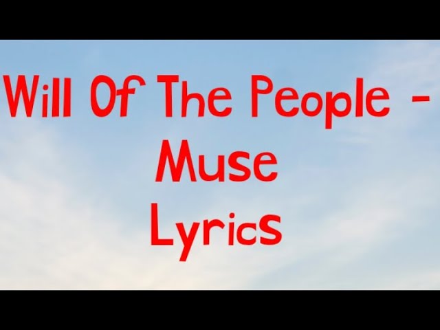 Will Of The People - Muse Lyrics class=