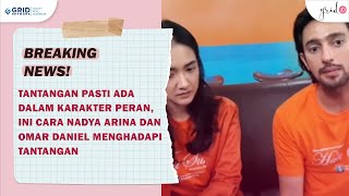 Banyak Perbedaan Dalam Karakter Peran, Ini Cara Nadya Arina dan Omar Daniel Menghadapi Perbedaan