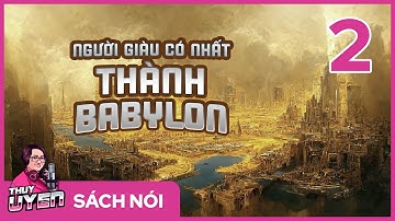 [Sách nói] Người Giàu Có Nhất Thành Babylon - Tập 2 | George S. Clason | Thùy Uyên