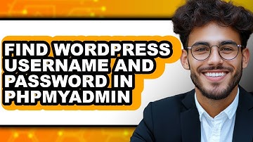 How To Find WordPress Username And Password In PhpMyAdmin (Easy Method)