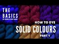 The Basics of Hand Dyed Yarn - How To Dye Solid Colours Part 1