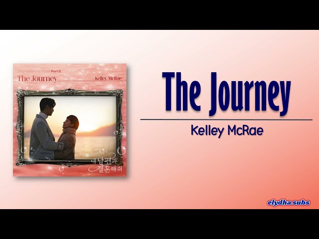 Kelley McRae - The Journey [Marry My Husband OST Part 5] [Rom|Eng Lyric] class=