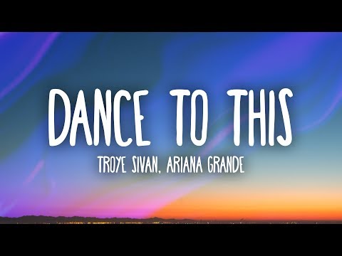 Troye Sivan, Ariana Grande - Dance To This (Lyrics)