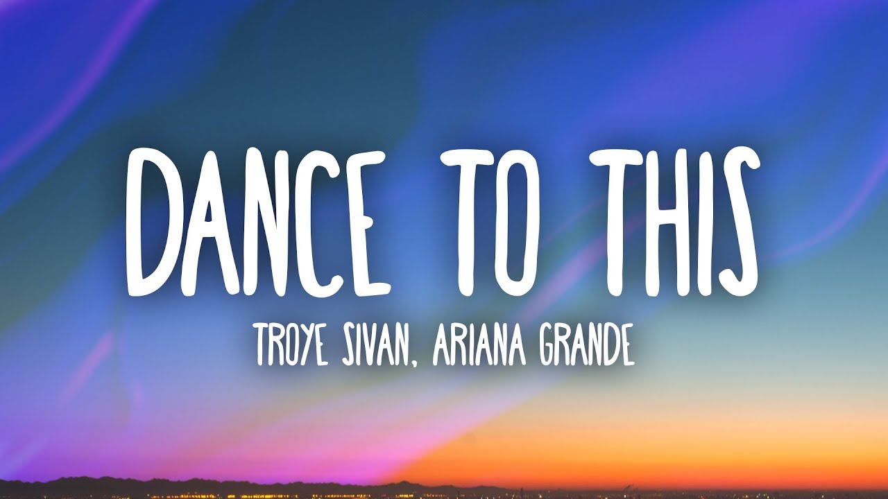 Troye Sivan Ariana Grande   Dance To This Lyrics