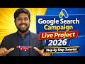 How To Run Google Ads campaign? Google Search Campaign Live Project 2026