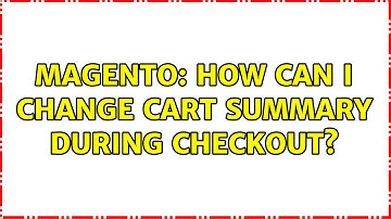 Magento: How can i change cart summary during checkout?