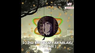 DJ Digi bam bam X Akimilaku ( YZ RMX )