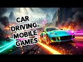 Top 12 Open World Car Driving Mobile Games Likes Forza Horizon