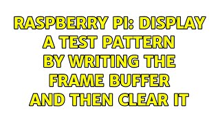 Raspberry Pi: Display a test pattern by writing the Frame Buffer and then clear it (2 Solutions!!) Net Worth