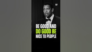 Be Good And Do Good Be Nice To People - Denzel Washington #motivation #denzelwashington #shorts