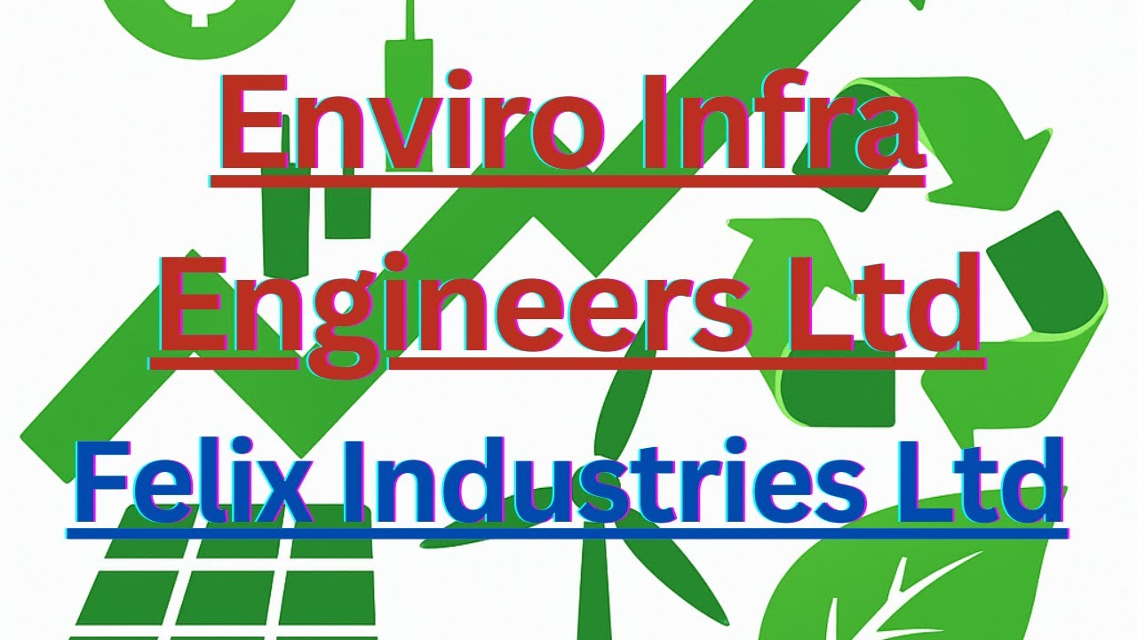 Enviro Infra Engineers Ltd | Felix Industries Ltd | Stock Analysis ...