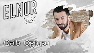 Elnur Valeh - Qelb Ogrusu (Official Audio)
