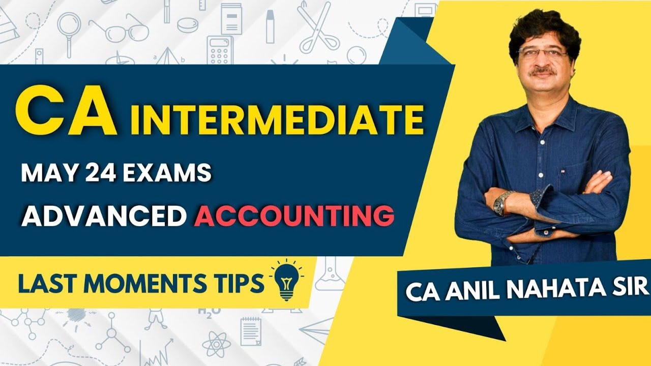 Advanced Accounts | Last Moment Tips | CA Inter | May 24 Exams | CA ...
