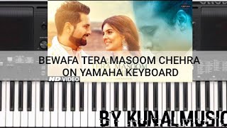 Bewafa Thera Masoom Chehra - By Kunalmusic - Yamaha Keyboard - Tutorial - With Notes
