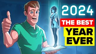 Why 2024 Will Be The Best Year EVER