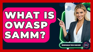 What Is OWASP SAMM? - Emerging Tech Insider
