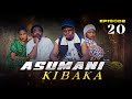 ASUMANI KIBAKA Ep 20