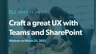 Webinar: Craft a great SharePoint and Teams user experience