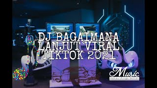 Dj Viral Tiktok 2021 Bagaimana Lanjut