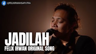 FELIX IRWAN | JADILAH (ORIGINAL SONG BY FELIX)