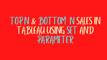 How to display TOP N and Bottom N in Tableau | Combined set in Tableau | Set & Parameter.
