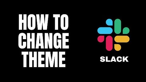 How To Change Theme Slack Tutorials