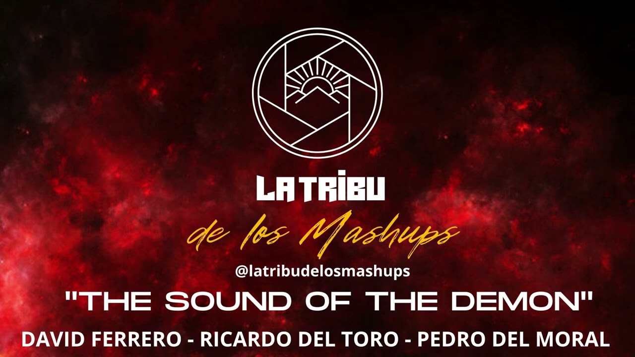 La Tribu de los Mashups - The Sound of the Demon) (David Ferrero, Ricardo del Toro, Pedro del Moral)