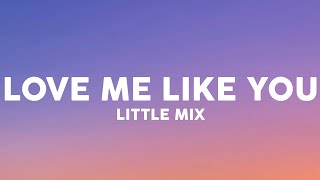 Little Mix - Love Me Like You (Lyrics)