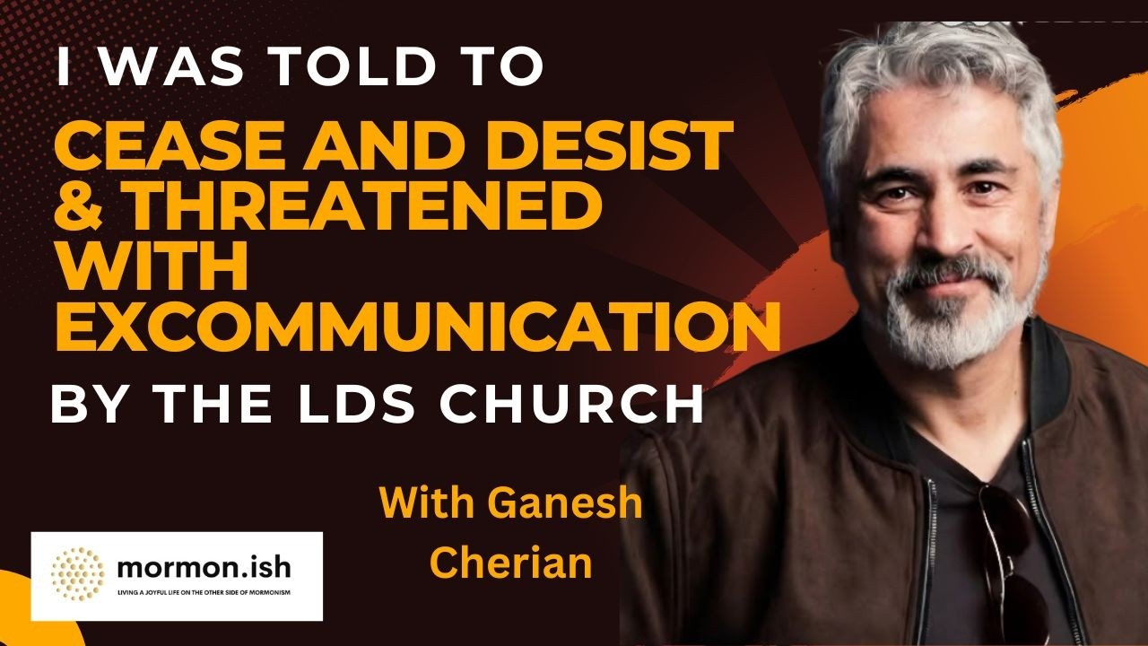 Ep316: I Was Told to Cease & Desist & Threatened With Excommunication by the LDS Church