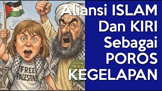 Aliansi ISLAM Dan Ideologi KIRI Sebagai POROS KEGELAPAN Yang Menentang KEBENARAN