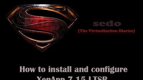 How to install and configure XenApp 7.15 LTSR