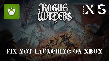 How To Fix Rogue Waters Not Launching or Not Opening Error On Xbox Series X|S