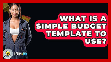 What Is A Simple Budget Template To Use? - LearnToDIY360.com
