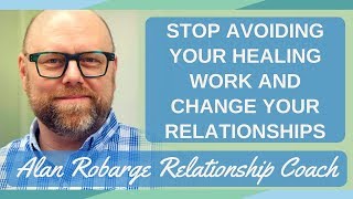 Stop Avoiding Your Healing Work (Attachment Injuries and Trauma)