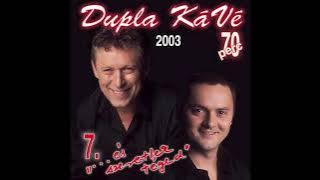 Dupla KáVé - ... és szeretlek téged - ( 7. Full Album 2003)