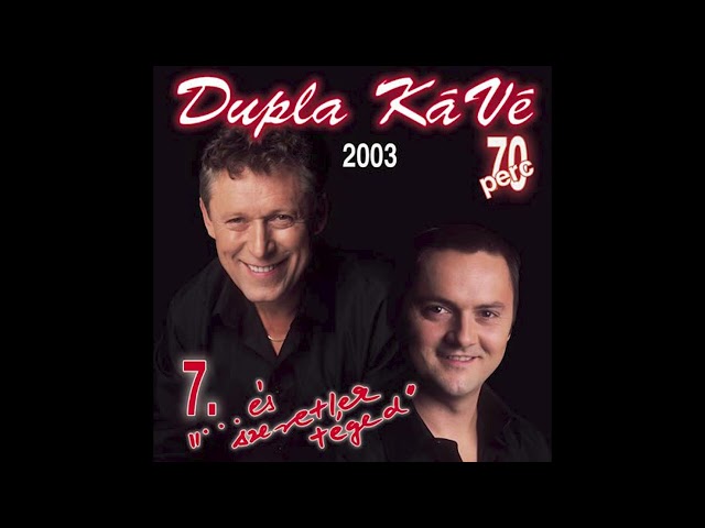 Dupla KáVé - ... és szeretlek téged - (Official 7. Full Album 2003) class=