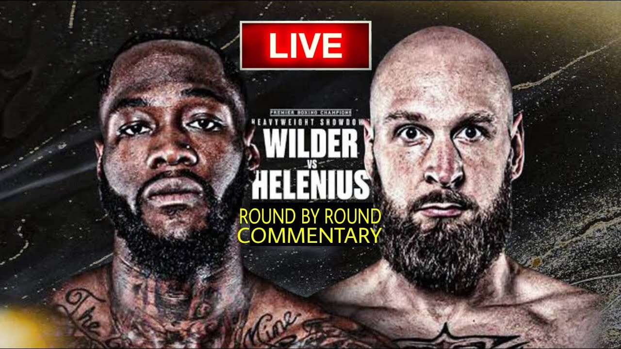 DEONTY WILDER VS ROBERT HELENIUS LIVE Round by Round COMMENTARY