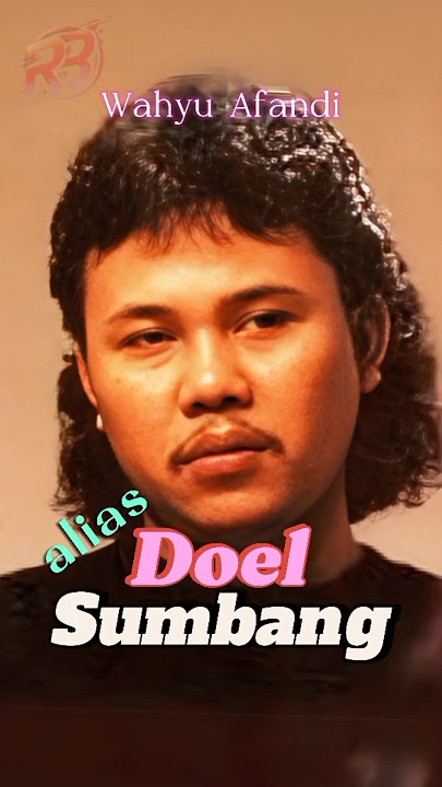 Perjalanan Karier Wahyu Afandi alias Doel Sumbang