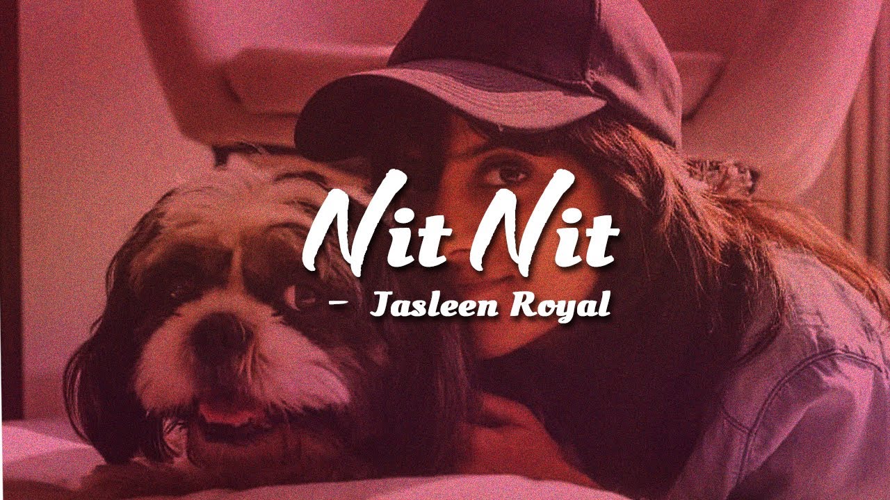 Nit Nit  Jasleen Royal  Lyric Video 