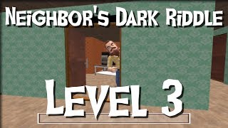 UPDATED Level 3 Full Play-Through! | Neighbor's Dark Riddle