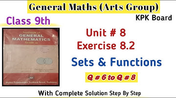 General Maths Class 9th Exercise 8.2 |Arts Group Maths Unit 8 Exe 8.2  Kpk Board|Sets & Functions