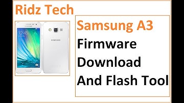 instruction of the download samsung A3 SM A300H original firmware via google drive for free