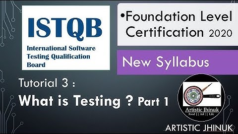 ISTQB Foundation Level 2020 | Tutorial 3 | 1.1 What is Testing - Part 1 | Software | Artistic Jhinuk